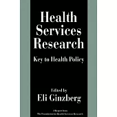 Health Services Research: Key to Health Policy