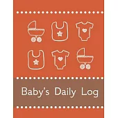 Baby’’s Daily Log Notebook Tracker for Newborn and Toddler: Feeding and Breastfeeding Journal, Sleeping and Activities Diary, Baby Health 8.5
