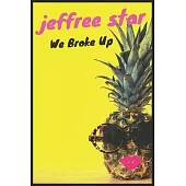 Jeffree Star: We Broke Up: Jeffree Star Composition Notebook 120 pages 6