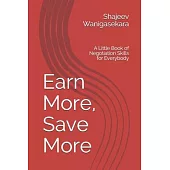 Earn More, Save More: A Little Book of Negotiation Skills for Everybody