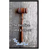 The Verdict: John 3: 19 - 21.