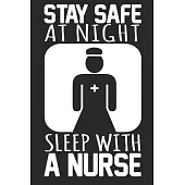 Stay Safe At Night Sleep With A Nurse: Blank Lined Notebook Journal