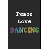 Peace Love Dancing: Notebook A5 Size, 6x9 inches, 120 dot grid dotted Pages, Peace Love Dancing Dance Dancer Dancers Performing Arts Balle