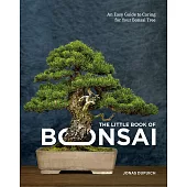 The Little Book of Bonsai: An Easy Guide to Caring for Your Bonsai Tree