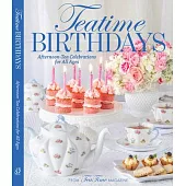 Teatime Birthdays: Afternoon Tea Celebrations for All Ages