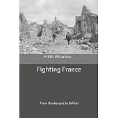 Fighting France From Dunkerque to Belfort
