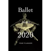 Ballet Plans - 2020 Year Planner: Personal Daily Organizer Gift For Ballet Kids