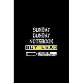 Sunday Gunday 2nd Amendment Notebook (6 x 9 inches) 100 Pages Great Gift Idea Black Cover: Interior high-quality white paper