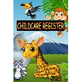 Childcare Register: Generic Sign In And Out Registration Log Book For Babysitters, Daycares, Childminders (Childcare Attendance Logbook)
