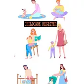 Childcare Register: Generic Sign In And Out Registration Log Book For Babysitters, Daycares, Childminders (Childcare Attendance Logbook)