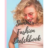 Summer Fashion Sketchbook: Budding Fashion Designer Journal - Fashion Sketchbook Female Figure Template - Design Styles - Build Your Hot Ticket P