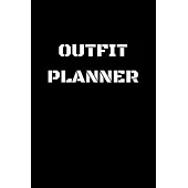 Outfit Planner: The perfect planner to track your outfits - night plans and accessories - 6’’’’ x 9’’’’ - 120 Pages - Great gift for your