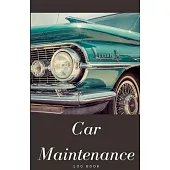 Car Maintenance Log Book: Vehicle Maintenance Log Book. Auto Log Book. Repair Log Book Journal. Vehicle Service Record Book. Repairs Journals fo