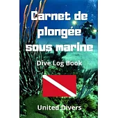 Carnet de plongée sous marine: Livret journal pour le plongeur débutant ou confirmé et l’’enregistrement de 70 plongées