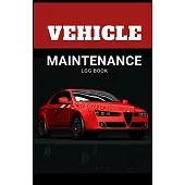 Vehicle Maintenance Log Book: Car Log Book. Auto Log Book. Repair Log Book Journal. Vehicle Service Record Book. Repairs Journals for Cars, Motorcyc