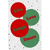 Live, Love, Laugh, Dance: Notebook/Journal, 108 Lined Pages, College Ruled (Red & Green Polka Dots 6 x 9 inches)
