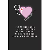 I’’m An MDS Nurse I Solve Problems You Don’’t Know You Have In Ways You Can’’t Understand: Journal to collect Memories, Quotes, and Stories of your Patie