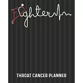 Throat Cancer Planner: Yearly & Weekly Organizer, To Do Lists, Notes Throat Cancer Journal Notebook (8x10), Throat Cancer Books, Throat Cance