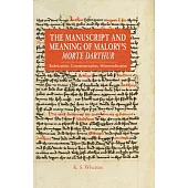 The Manuscript and Meaning of Malory’’s Morte Darthur: Rubrication, Commemoration, Memorialization