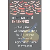Mechanical Engineer probably i have the worst handwriting but the best Mechanical Engineer student on my School Notebook University Graduation gift: L