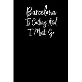 Barcelona is Calling and I Must Go: Notebook Travel Writing Journal 110 Pages of 6x9 in Ruled Lined Paper for Notes