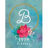 B: 2020 Weekly + Monthly Planner: Monogram Letter B Jan 2020 to Dec 2020 Weekly Planner with Initial B with Habit Tracker