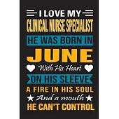 I Love My Clinical Nurse Specialist He Was Born In June With His Heart On His Sleeve A Fire In His Soul And A Mouth He Can’’t Control: Clinical Nurse S