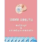Home Health Mileage and Reimbursements: Daily Tracker for Miles Driven and Paycheck Projections for Nurses Who Travel for Work