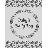 Baby’’s Daily Log Notebook Tracker for Newborn and Toddler: Feeding and Breastfeeding Journal, Sleeping and Activities Diary, Baby Health 8.5