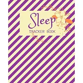 Sleep Tracker Book: Weeks of Tracking Your Sleep Log & Insomnia Activity Tracker Book Journal Diary, Logbook to Monitor, Track and Record