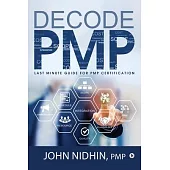 Decode Pmp: Last Minute Guide for Pmp Certification