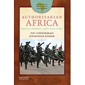 Authoritarian Africa: Repression, Resistance, and the Power of Ideas