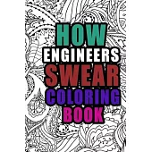How Engineers Swear Coloring Book: More than 50 coloring pages, Engineer Coloring Book For Swearing Like an Engineer, Birthday & Christmas Present For