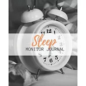 Sleep Monitor Journal: Weeks of Tracking Your Sleep Log & Insomnia Activity Tracker Book Journal Diary, Logbook to Monitor, Track and Record