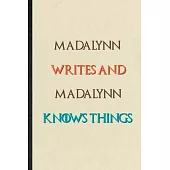 Madalynn Writes And Madalynn Knows Things: Novelty Blank Lined Personalized First Name Notebook/ Journal, Appreciation Gratitude Thank You Graduation