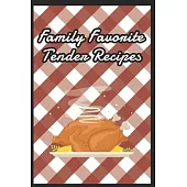 Blank Recipe Book To Write In - Family Favorite Tender Recipes.