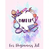 Make Up For Beginners Kit: The Blank Workbook Paper Practice Face Charts For Professional Makeup Artists