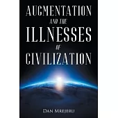 Augmentation and the Illnesses of Civilization