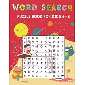 Word Search Puzzle Book for Kids 6-8: 100 Word Find Puzzles to Improve Spelling, Vocabulary, and Memory For Kids (Kids Activity Books)