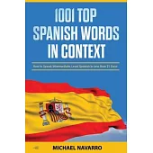 1001 Top Spanish Words in Context: How to Speak Intermediate-Level Spanish in Less than 21 Days