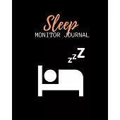 Sleep Monitor Journal: Weeks of Tracking Your Sleep Log & Insomnia Activity Tracker Book Journal Diary, Logbook to Monitor, Track and Record