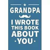 Grandpa I Wrote This Book About You: Grandpa’’s Birthday, Father’’s Day