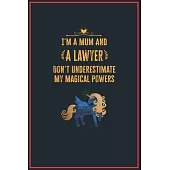 I’’m a Mum and a Lawyer: Lined Notebook Perfect Gag Gift for a Lawyer with Unicorn Magical Power - 110 Pages Writing Journal, Diary, Notebook f