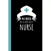 Notes of a Very Busy Nurse: Notebook / Journal, Organiser / Organizer, 100 Ruled White Paper, Unique Fun Gift for Women Girls Teens Her, Nurses Ha