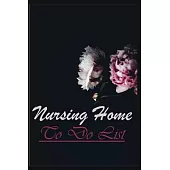 Nursing Home To Do List: A To Do List for Nursing Home to Record Schedule, Appointment and Daily Task
