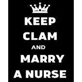 Keep Clam And Marry A Nurse: Journal and Notebook for Nurse - Lined Journal Pages, Perfect for Journal, Writing and Notes