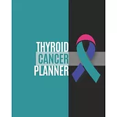 Thyroid Cancer Planner: Yearly & Weekly Organizer, To Do Lists, Notes Thyroid Cancer Journal Notebook (8x10), Thyroid Cancer Books, Thyroid Ca