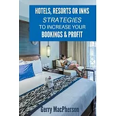 Hotels, Resorts or Inns Strategies to Increase Your Bookings & Profit