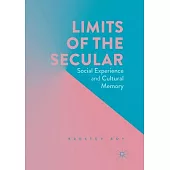 Limits of the Secular: Social Experience and Cultural Memory