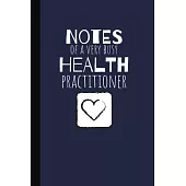 Notes of a Very Busy Health Practitioner: Notebook / Journal, Organiser / Organizer, 100 Ruled White Paper, Unique Fun Gift for Men Women Teens Him He
